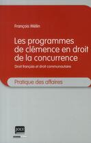 Couverture du livre « Les programmes de clémence en droit de la concurrence » de Francois Melin aux éditions Joly