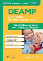 Couverture du livre « DEAMP ; domaines de formation 1 à 6 ; préparation complète pour réussir sa formation » de Daniele Lenepveu et Isabelle Sue aux éditions Vuibert