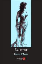 Couverture du livre « Eau intime » de Philippe D'Amato aux éditions Editions Du Net