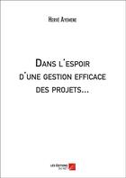 Couverture du livre « Dans l'espoir d'une gestion efficace des projets... » de Herve Ayemene aux éditions Editions Du Net