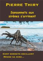 Couverture du livre « Cansonnets aux sirènes s'arriment » de Pierre Thiry aux éditions Books On Demand