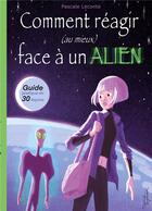 Couverture du livre « Comment réagir (au mieux) face à un alien ! guide pratique en trente leçons » de Pascale Leconte aux éditions Books On Demand