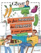 Couverture du livre « Dr good ! kids ; j'épate mes parents ; je fais manger des épinards à mes parents » de Dr Good aux éditions Grund