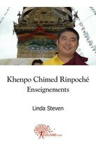 Couverture du livre « Khenpo chimed rinpoche - enseignements » de Linda Steven aux éditions Edilivre