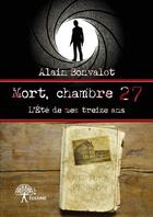 Couverture du livre « Mort, chambre 27 » de Alain Bonvalot aux éditions Edilivre