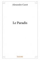 Couverture du livre « Le paradis » de Alexandre Curot aux éditions Edilivre