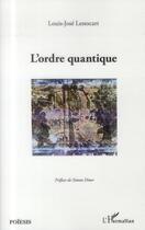 Couverture du livre « L'ordre quantique » de Louis-Jose Lestocart aux éditions L'harmattan