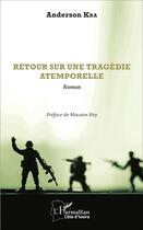 Couverture du livre « Retour sur une tragédie atemporelle : Roman » de Anderson Kra aux éditions L'harmattan