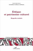 Couverture du livre « Ethique et patrimoine culturel » de Goffaux-Callebaut G. aux éditions L'harmattan