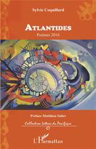 Couverture du livre « Atlantides ; poèmes 2016 » de Sylvie Coquillard aux éditions L'harmattan