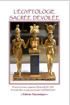 Couverture du livre « L'égyptologie sacrée devoilée » de Joseph Castelli aux éditions Editions Maconniques
