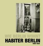 Couverture du livre « Habiter Berlin, Wie Berlin wohnt, 1900-1920 » de Philippe Bonnin et Margaret Manale aux éditions Creaphis