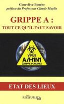 Couverture du livre « Grippe A ; tout ce qu'il faut savoir » de Bouche Genevieve aux éditions Res Publica