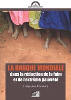 Couverture du livre « La banque mondiale dans la réduction de la faim et de l'extrême pauvreté » de Adja Awa Fofana aux éditions Les Points Sur Les I