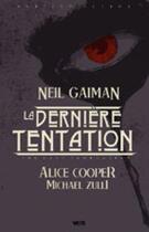 Couverture du livre « La dernière tentation » de Neil Gaiman et Michael Zulli et Alice Cooper aux éditions Wetta Worldwide