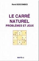 Couverture du livre « Le carré naturel ; problèmes et jeux » de Rene Descombes aux éditions Nuvis