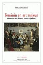 Couverture du livre « Feminin en art majeur - hommage aux femmes 