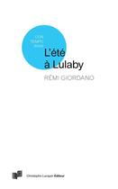 Couverture du livre « L'ete a lulaby » de Remi Giordano aux éditions Lc Christophe Lucquin Editeur