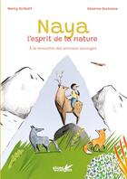 Couverture du livre « Naya, l'esprit de la nature : à la rencontre des animaux sauvages » de Nancy Guilbert et Severine Duchesne aux éditions Plume De Carotte