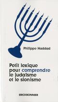 Couverture du livre « Petit lexique pour comprendre le judaïsme et le sionisme » de Philippe Haddad aux éditions Erick Bonnier