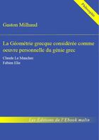 Couverture du livre « La géométrie grecque considérée comme oeuvre personnelle du génie grec » de Gaston Milhaud aux éditions Editions Du Cenacle