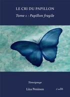 Couverture du livre « Le cri du papillon, tome 1 - papillon fragile » de Peninon Liza aux éditions Stellamaris
