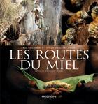 Couverture du livre « Les routes du miel » de Eric Tourneret et Sylla De Saint Pierre aux éditions Hozhoni
