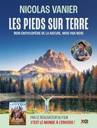 Couverture du livre « Les pieds sur terre : Mon encyclopédie de la nature, mois par mois » de Nicolas Vanier aux éditions Xo