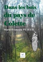 Couverture du livre « Dans les bois du pays de Colette » de Marie-Françoise Peteuil aux éditions Vaillant Editions