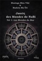 Couverture du livre « Jaorin des mondes de nubi, vol 1 : les mondes du bas » de Musinga Mwa Tiki aux éditions Ekima Media