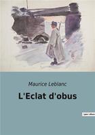 Couverture du livre « L'eclat d'obus » de Maurice Leblanc aux éditions Culturea