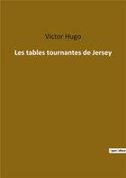 Couverture du livre « Les tables tournantes de Jersey » de Victor Hugo aux éditions Culturea