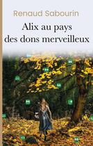 Couverture du livre « Alix au pays des dons merveilleux » de Renaud Sabourin aux éditions Iggybook