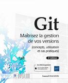 Couverture du livre « Git : maîtrisez la gestion de vos versions (concepts, utilisation et cas pratiques) (3e édition) » de Samuel Dauzon aux éditions Eni