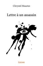 Couverture du livre « Lettre à un assassin » de Chrystel Mauries aux éditions Edilivre