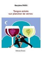 Couverture du livre « Tangos anisés sur plancher de verres » de Marylene Paris aux éditions Eleusis