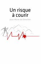 Couverture du livre « Un risque à courir » de Jean-Marie De Dinechin aux éditions Outdoor
