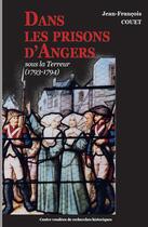 Couverture du livre « Dans les prisons d'Angers : sous la terreur (1793-1794) » de Jean-Francois Couet aux éditions Cvrh