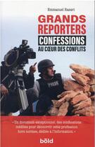 Couverture du livre « Grands reporters : au coeur des conflits » de Emmanuel Razavi aux éditions Bold