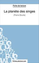 Couverture du livre « La planète des singes de Pierre Boulle : analyse complète de l'oeuvre » de Vanessa Grosjean aux éditions Fichesdelecture.com