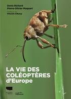 Couverture du livre « La vie des coléoptères d'Europe » de Denis Richard et Pierre-Olivier Maquart aux éditions Delachaux & Niestle