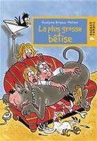 Couverture du livre « La plus grosse bêtise » de Evelyne Brisou-Pellen aux éditions Rageot Editeur