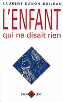Couverture du livre « L'enfant qui ne disait rien » de Henri Danon-Boileau aux éditions Calmann-levy