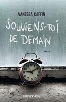 Couverture du livre « Souviens-toi de demain » de Vanessa Caffin aux éditions Calmann-levy