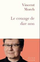 Couverture du livre « La force de dire non : petite spiritualité de la résistance » de Vincent Morch aux éditions Salvator