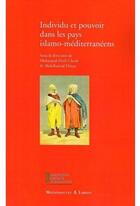 Couverture du livre « Individu et pouvoir dans les pays islamo-méditerranéens » de Cherif M H aux éditions Maisonneuve Larose