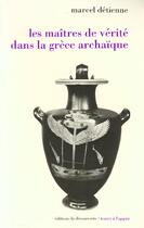 Couverture du livre « Les maitres de verite dans la grece archaique » de Marcel Detienne aux éditions La Decouverte