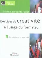 Couverture du livre « Exercices de creativite a l'usage du formateur - un entrainement pour tous » de Fustier aux éditions Organisation