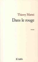 Couverture du livre « Dans le rouge » de Mattei-T aux éditions Jc Lattes