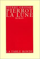 Couverture du livre « Pierrot la lune » de Pierre Gripari aux éditions Table Ronde